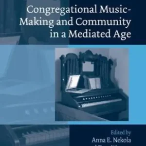 Congregational Music-Making and Community in a Mediated Age Buy Direct