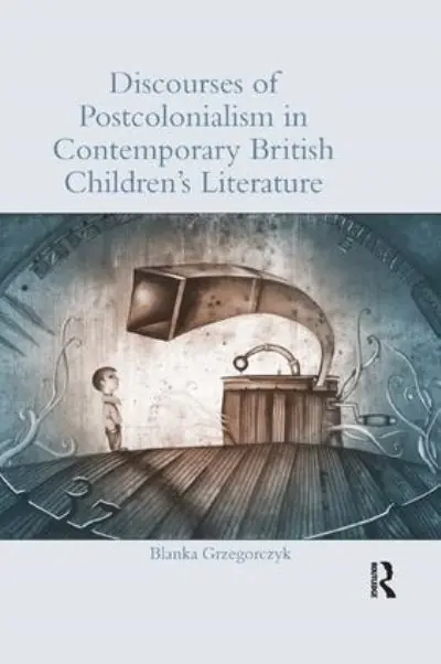 Free Shipping Discourses of Postcolonialism in Contemporary British Children's Literature
