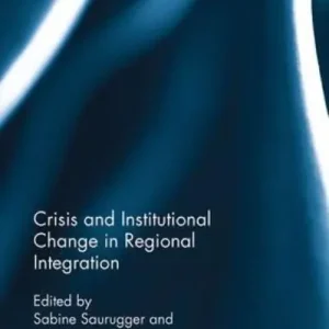 Crisis and Institutional Change in Regional Integration Fresh Stock
