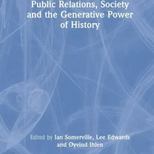 Public Relations, Society and the Generative Power of History Special Offer
