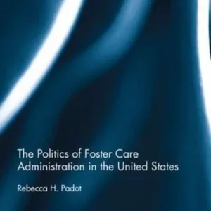 Trusted Brand The Politics of Foster Care Administration in the United States