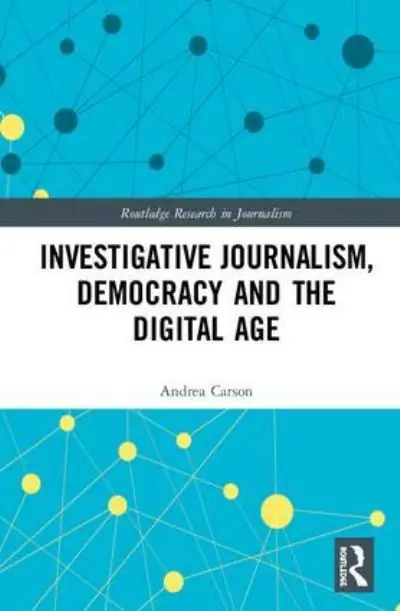 Investigative Journalism, Democracy and the Digital Age New Release