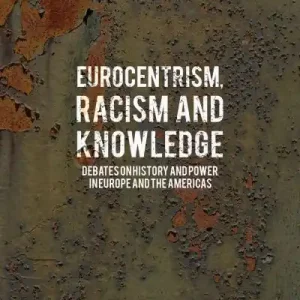 Professional Grade Eurocentrism, Racism and Knowledge