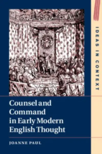 Counsel and Command in Early Modern English Thought Instant Buy