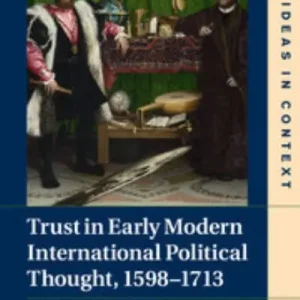 Limited Edition Trust in Early Modern International Political Thought, 1598-1713