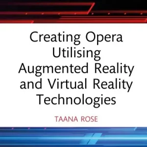 Creating Opera Utilising Augmented Reality and Virtual Reality Technologies High Quality