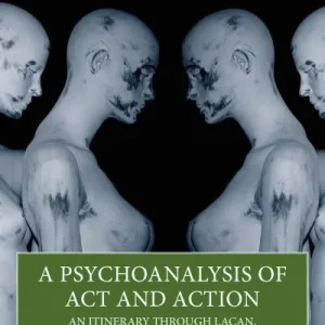 A Psychoanalysis of Act and Action Markdown