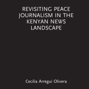 Today Only Revisiting Peace Journalism in the Kenyan News Landscape