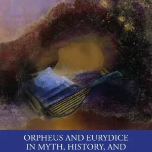 Instant Buy Orpheus and Eurydice in Myth, History, and Analytical Psychology