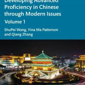 Discount Developing Advanced Proficiency in Chinese Through Modern Issues. Volume I