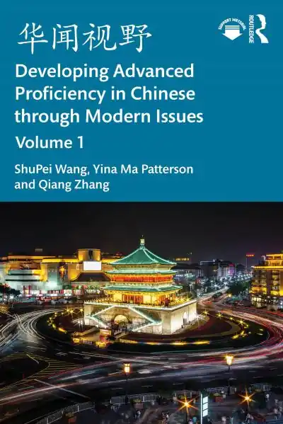 Discount Developing Advanced Proficiency in Chinese Through Modern Issues. Volume I