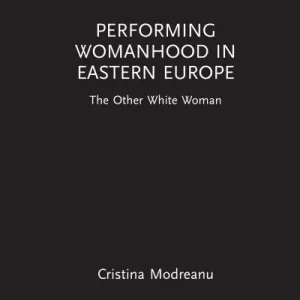 Performing Womanhood in Eastern Europe Popular