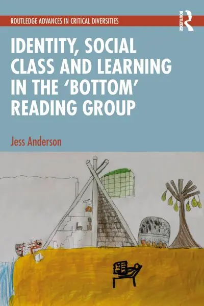Identity, Social Class and Learning in the 'Bottom' Reading Group Modern