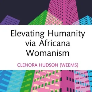 Elevating Humanity Via Africana Womanism Money Back Guarantee