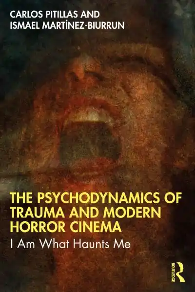 Original The Psychodynamics of Trauma and Modern Horror Cinema