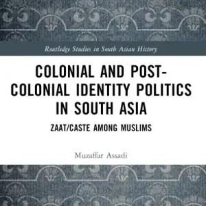 Colonial and Post-Colonial Identity Politics in South Asia Shop Now