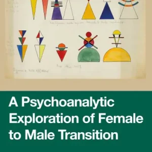 A Psychoanalytic Exploration of Female To Male Transition Grab Now