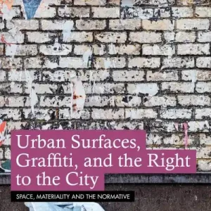 Urban Surfaces, Graffiti, and the Right To the City Limited Offer