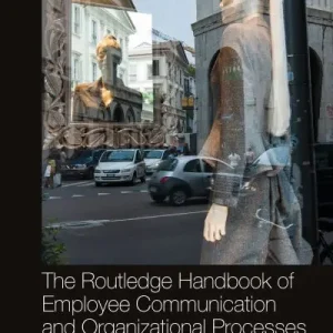 The Routledge Handbook of Employee Communication and Organizational Processes Best Choice
