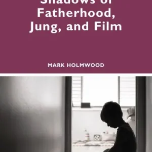 Modern Shadows of Fatherhood, Jung, and Film