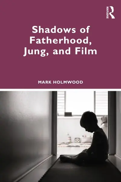 Modern Shadows of Fatherhood, Jung, and Film