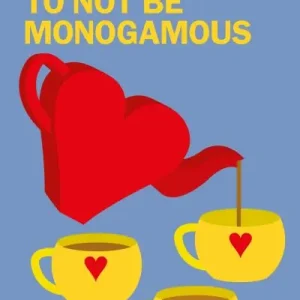 Best Choice Why It's OK To Not Be Monogamous