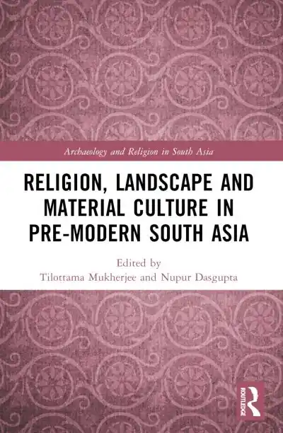 Religion, Landscape and Material Culture in Pre-Modern South Asia Hot Deal