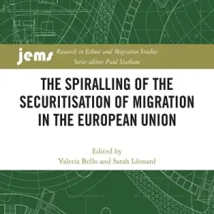 The Spiralling of the Securitisation of Migration in the European Union Reduced Price