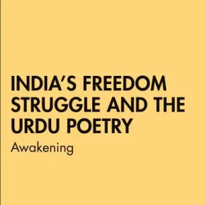 Buy Today India's Freedom Struggle and the Urdu Poetry