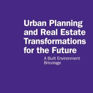 Urban Planning and Real Estate Transformations For the Future Limited Time
