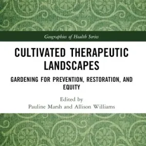 Cultivated Therapeutic Landscapes Limited Time