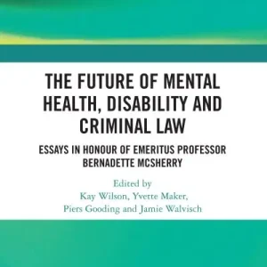The Future of Mental Health, Disability and Criminal Law Exclusive Offer