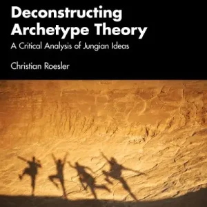 Order Now Deconstructing Archetype Theory
