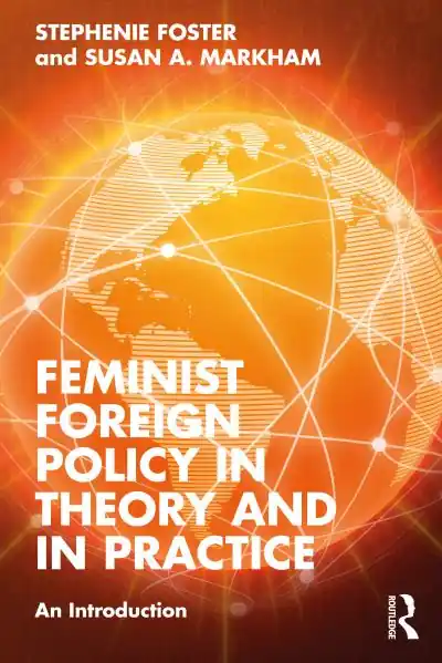 Seasonal Sale Feminist Foreign Policy in Theory and in Practice