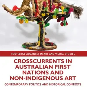 Best Price Crosscurrents in Australian First Nations and Non-Indigenous Art