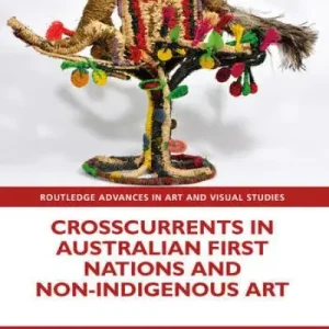 Same Day Shipping Crosscurrents in Australian First Nations and Non-Indigenous Art