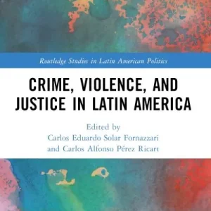 Crime, Violence, and Justice in Latin America Grab Now