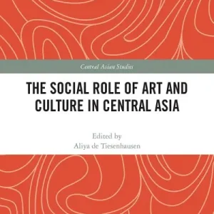 Best Choice The Social Role of Art and Culture in Central Asia