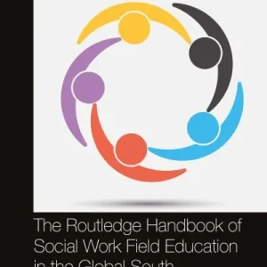 The Routledge Handbook of Social Work Field Education in the Global South Weekend Sale