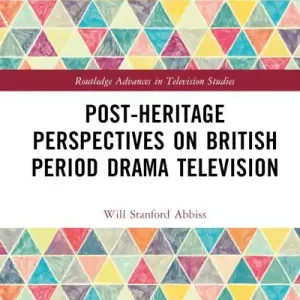 Super Sale Post-Heritage Perspectives on British Period Drama Television