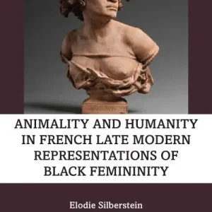 Animality and Humanity in French Late Modern Representations of Black Femininity Weekend Sale