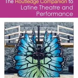 Low Price The Routledge Companion To Latine Theatre and Performance