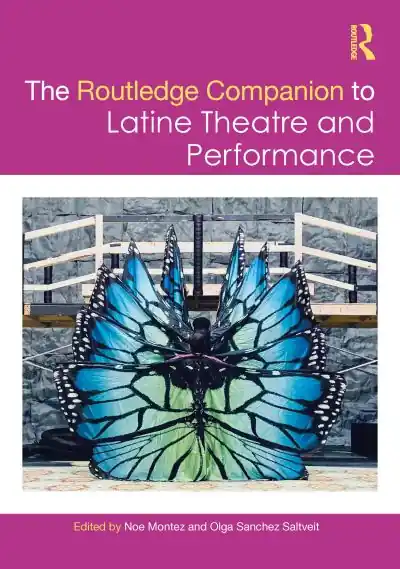 Low Price The Routledge Companion To Latine Theatre and Performance
