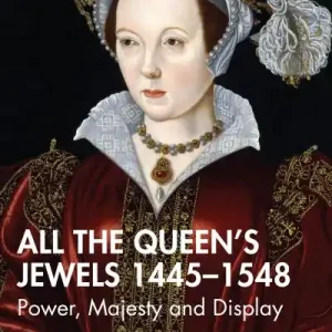 All the Queen's Jewels, 1445-1548 Big Sale