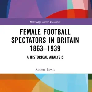 Female Football Spectators in Britain 1863-1939 Same Day Shipping