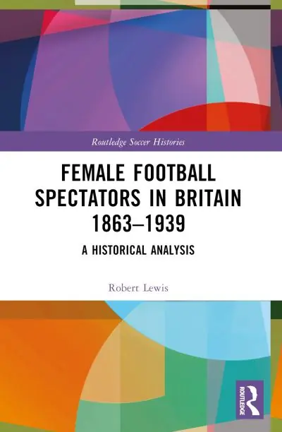 Female Football Spectators in Britain 1863-1939 Same Day Shipping