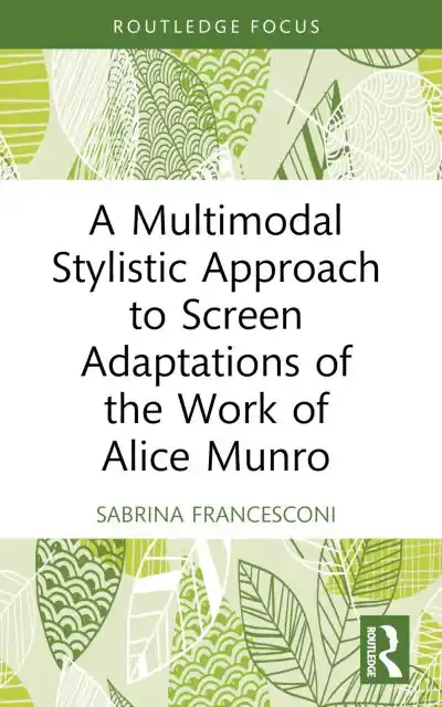 Popular A Multimodal Stylistic Approach To Screen Adaptations of the Work of Alice Munro