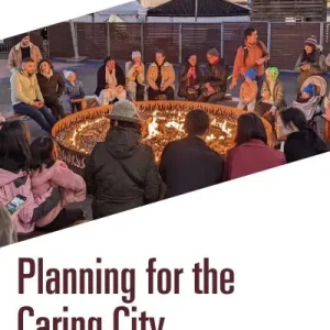 Don’t Miss Out Planning For the Caring City