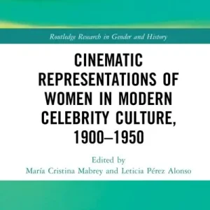 Worldwide Shipping Cinematic Representations of Women in Modern Celebrity Culture, 1900-1950