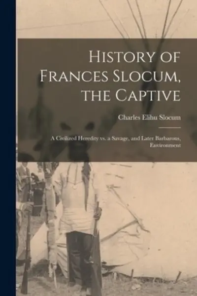 History of Frances Slocum, the Captive Same Day Shipping